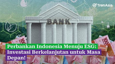 Perbankan Indonesia Menuju ESG Investasi Berkelanjutan Untuk Masa