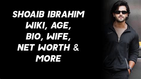 Shoaib Ibrahim Wiki, Age, Bio, Wife, Net Worth & More