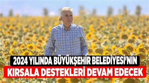 2024 Yılında Büyükşehir Belediyesi nin Kırsala Destekleri Devam Edecek