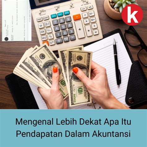 Mengenal Lebih Dekat Apa Itu Pendapatan Dalam Akuntansi Bisnis