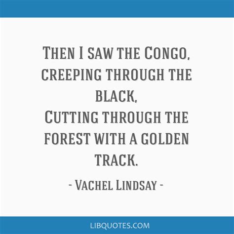 Then I saw the Congo, creeping through the black, Cutting...