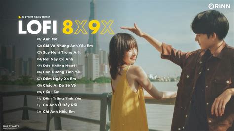Nhạc Chill 8x9x Nhạc Xưa Lofi Chill Nhẹ Nhàng Top Nhạc Trẻ Xưa Hot TikTok Nhạc TikTok Hot