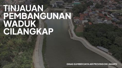 Tinjauan Pembangunan Waduk Cilangkap 10 Januari 2023 Youtube