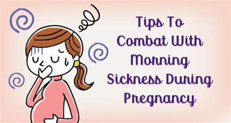 Tips To Combat With Morning Sickness During Pregnancy Local Verandah