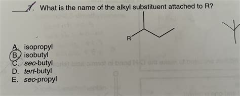 Solved 7 What Is The Name Of The Alkyl Substituent Attached