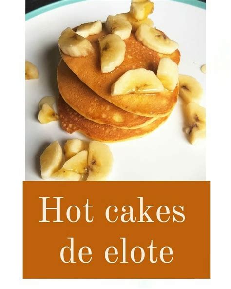 Hot Cakes De Elote Saludables Food Breakfast Pancakes
