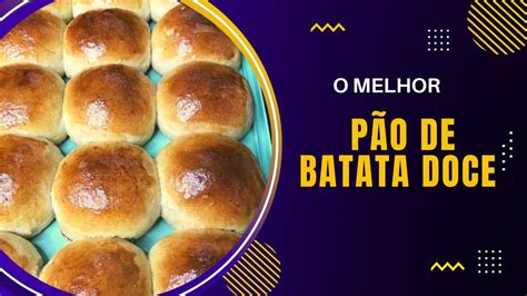 Pão de batata doce Fofinho e delicioso YouTube