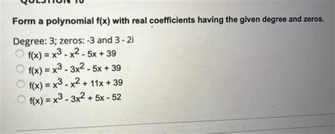 [answered] Form A Polynomial F X With Real Coefficients Having The Kunduz