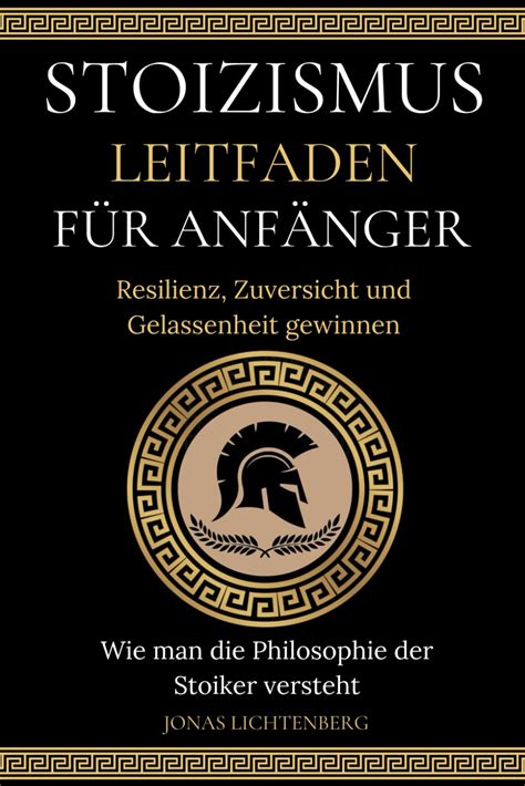 Stoizismus Leitfaden F R Anf Nger Resilienz Zuversicht Und