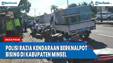 Polisi Razia Kendaraan Berknalpot Bising Di Kabupaten Minsel YouTube