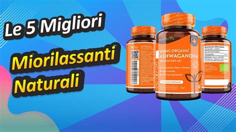 Le Migliori Miorilassanti Naturali Youtube