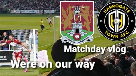 We Re On Our Way To The League 1 Cobblers Vs Harrogate Matchday Vlog