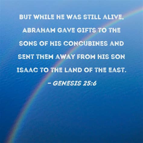 Genesis 25 6 But While He Was Still Alive Abraham Gave Gifts To The