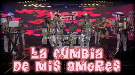 Grupo Kien La Cumbia De Mis Amores Video Oficial Youtube