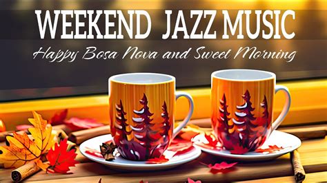 Weekend Jazz November Sweet Morning Jazz Coffee Happy Autumn Bossa