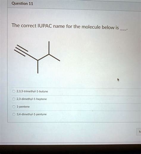 SOLVED Question 11 The Correct IUPAC Name For The Molecule Below Is 2