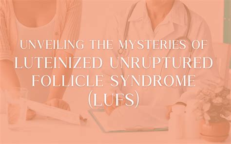 Unveiling The Mysteries Of Luteinized Unruptured Follicle Syndrome