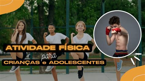 CRIANÇAS E ADOLESCENTES Nível de atividade física recomendado e quais