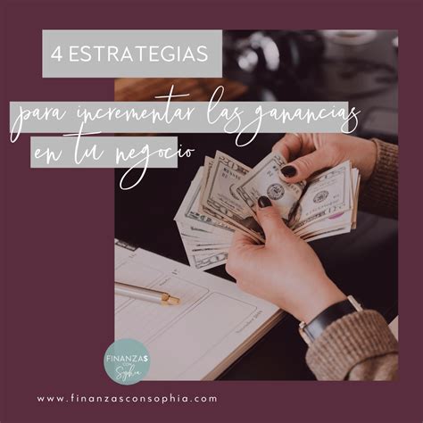 Estrategias Para Incrementar Las Ganancias En Tu Negocio Finanzas