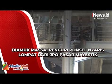 Diamuk Massa Pencuri Ponsel Nyaris Lompat Dari JPO Pasar Mayestik