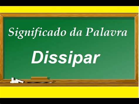 O Que Significa A Palavra Dissipar - Significado da palavra Dissipar - YouTube