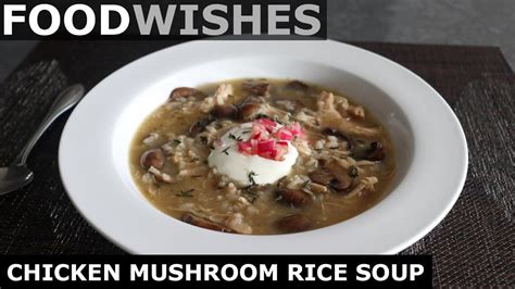 Chicken Mushroom Rice Soup Food Wishes Youtube