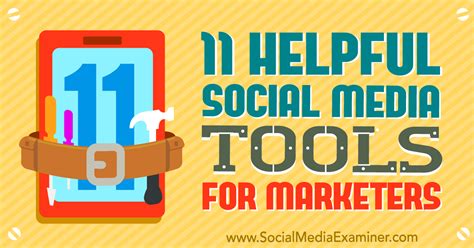 Helpful Social Media Tools For Marketers Social Media Examiner