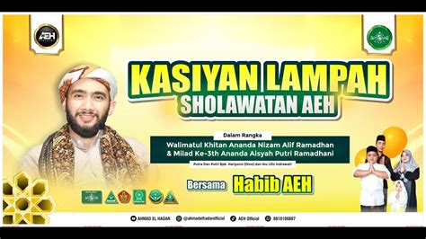 Kasiyan Lampah Sholawatan Aeh Bersama Habib Ahmad Al Hadar S E I Youtube