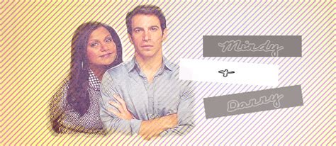 Fan Forum Danny ღ Mindy The Mindy Project You really think my body is hot You know