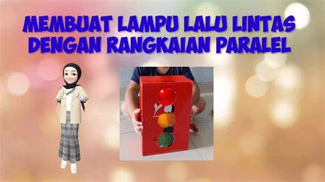 Cara Membuat Lampu Lalu Lintas Rangkaian Listrik Paralel Youtube