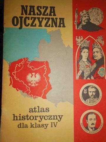 Nasza Ojczyzna atlas historyczny dla kl IV 14201955292 Podręcznik