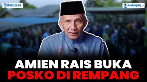 AMIEN RAIS BUKA POSKO DI REMPANG TUNTUT JOKOWI BATALKAN PENGGUSURAN