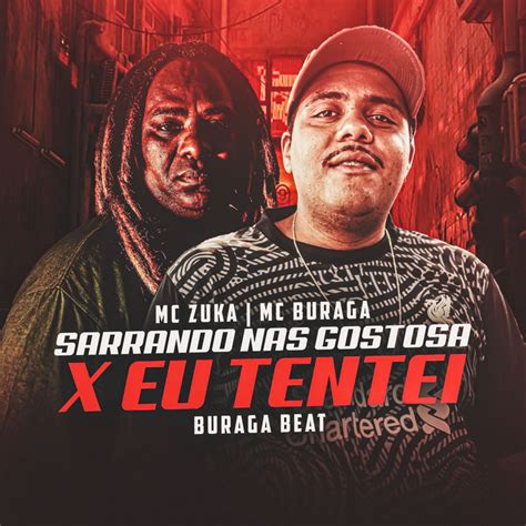 Sarrando Nas Gostosa X Eu Tentei Feat MC Buraga Single De MC Zuka