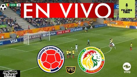 COLOMBIA Vs SENEGAL EN VIVO MUNDIAL SUB 20 REACCION YouTube