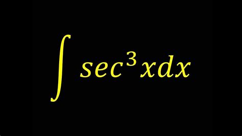 Integral Of Sec 3 X Integral Example Youtube