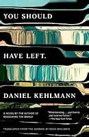 You Should Have Left by Daniel Kehlmann