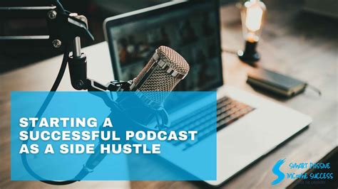 The Guide To Starting A Successful Podcast As A Side Hustle Smart