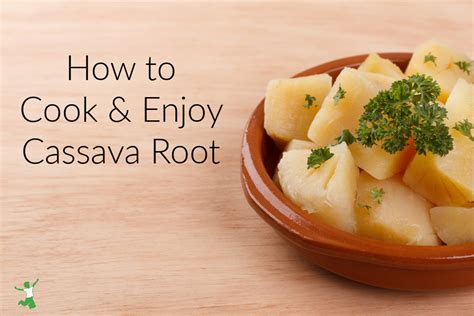 How To Cook And Enjoy Cassava Root Karinokada