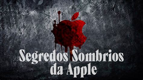 5 Segredos Sombrios Da Apple YouTube