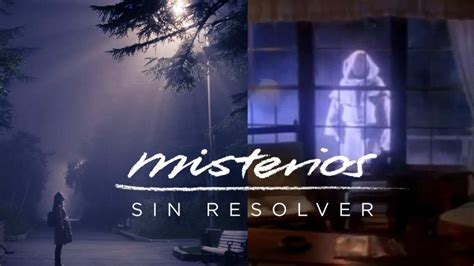 Misterios Sin Resolver Vive Las Nuevas Y Espeluznantes Historias En