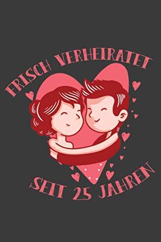 Frisch Verheiratet Seit 25 Jahren German Edition Publishing