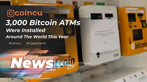 3 000 Bitcoin ATMs Were Installed Around The World This Year News 12