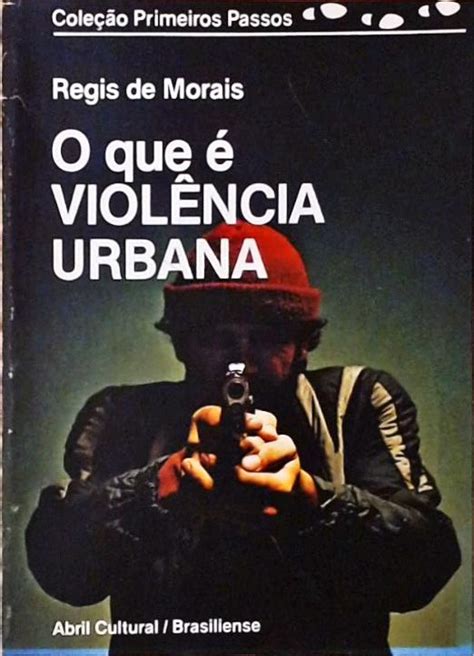 O Que Viol Ncia Urbana Regis De Morais Tra A Livraria E Sebo