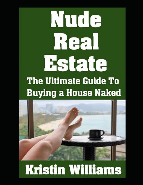 Nude Real Estate The Ultimate Guide To Buying A House Naked Naked Living Amazon Co Uk