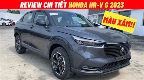 Review chi tiết Honda HR V G 2023 giá 699tr HR V G 2023 màu Xám Giá