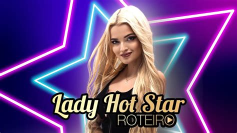 Roteiro Lady Hot Star Pobierz Mp Za Darmo