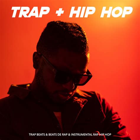 Trap And Hip Hop Album By Trap Beats And Beats De Rap And Instrumental Rap Hip Hop Spotify