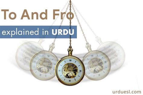 To And Fro Meaning In Urdu - Examples With Images