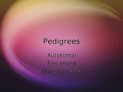 PPT Pedigrees Autosomal Sex Linked Queen Victoria Autosomal Sex Linked Queen Victoria