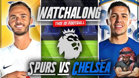 Tottenham Vs Chelsea Live Stream Watchalong Premier League Live Stream